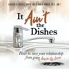 It Ain't The Dishes - Front Cover